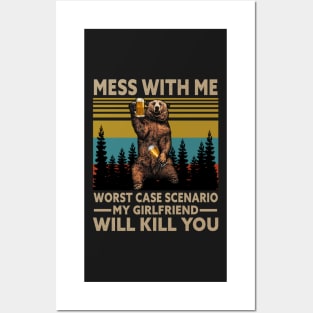 Mess with me worst case scenario my girlfriend will kill you Posters and Art